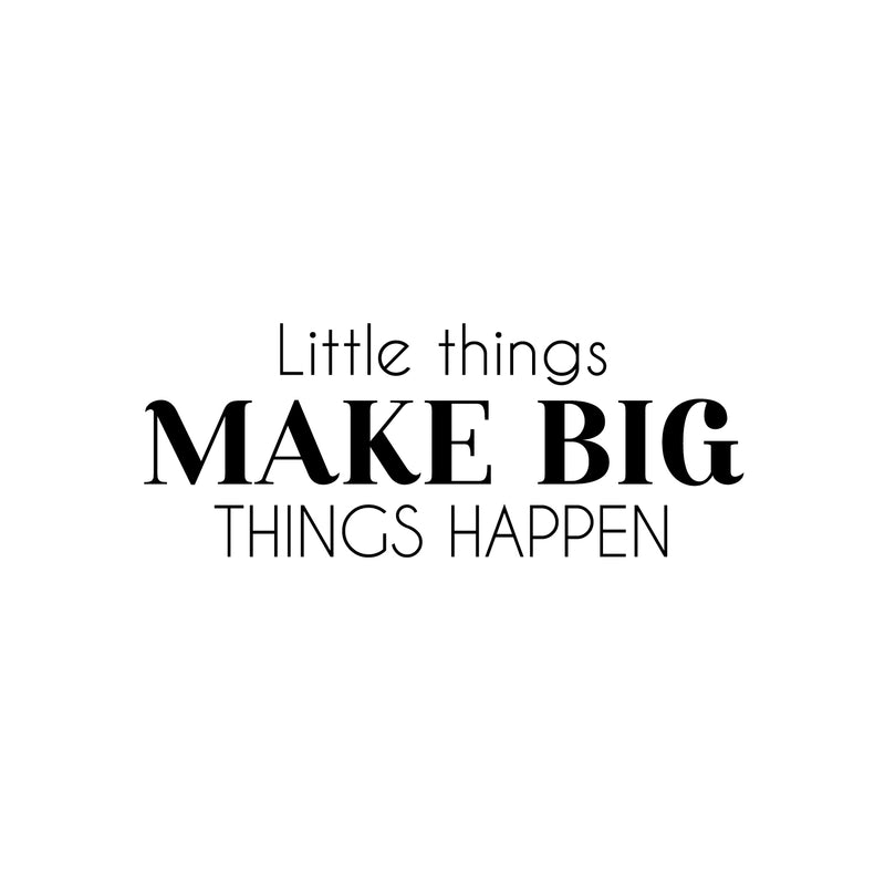 Vinyl Wall Art Decal - Little Things Make Big Things Happen - 9.5" x 25" - Trendy Positive Motivational Quote Sticker For Bedroom Closet School Office Coffee Shop Gym Fitness Decor 1