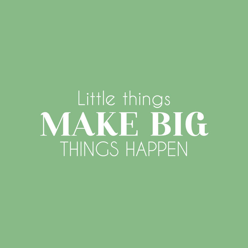 Vinyl Wall Art Decal - Little Things Make Big Things Happen - 9.5" x 25" - Trendy Positive Motivational Quote Sticker For Bedroom Closet School Office Coffee Shop Gym Fitness Decor 1