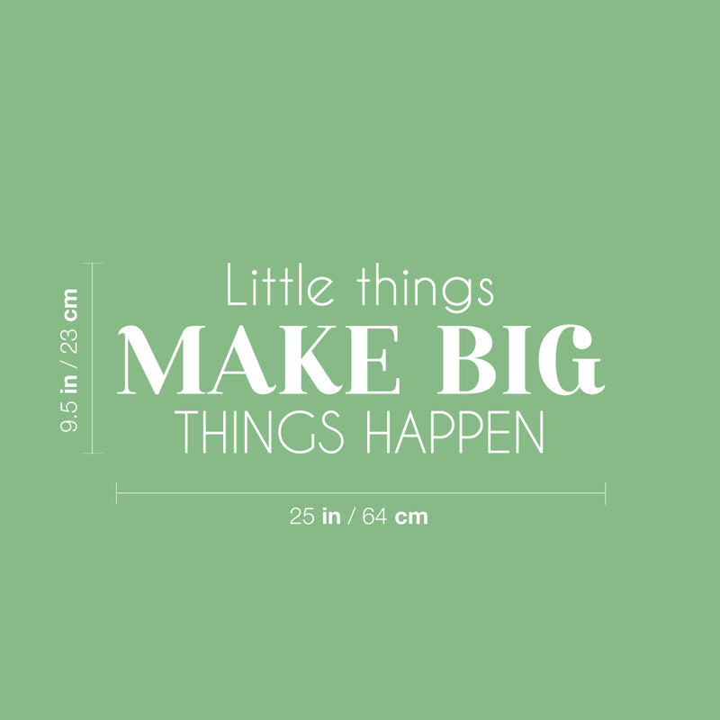 Vinyl Wall Art Decal - Little Things Make Big Things Happen - 9.5" x 25" - Trendy Positive Motivational Quote Sticker For Bedroom Closet School Office Coffee Shop Gym Fitness Decor 4