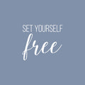 Vinyl Wall Art Decal - Set Yourself Free - 17" x 19" - Modern Inspirational Positive Self Love Quote Sticker For Home School Office Bedroom Closet Living Room Decor 1