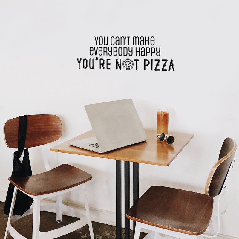 Vinyl Wall Art Decal - You Can't Make Everybody Happy You're N??t Pizza - 8.5" x 25.5" - Trendy Funny Sarcastic Quote Sticker For Kitchen Coffee Shop Office Restaurant Storefront Decor 2