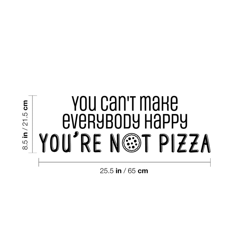 Vinyl Wall Art Decal - You Can't Make Everybody Happy You're N??t Pizza - 8.5" x 25.5" - Trendy Funny Sarcastic Quote Sticker For Kitchen Coffee Shop Office Restaurant Storefront Decor 4