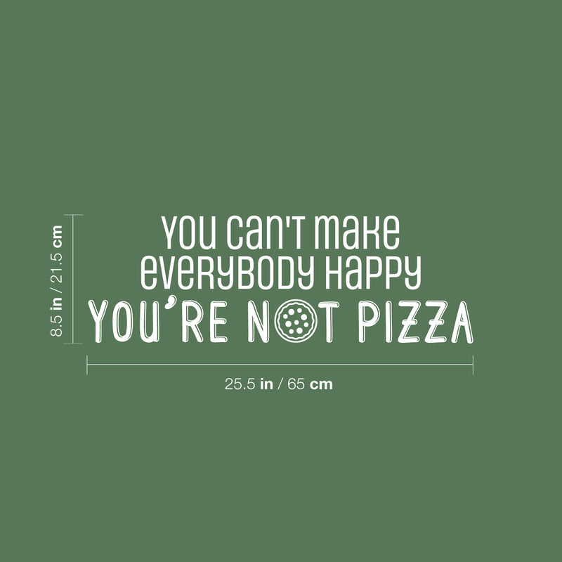 Vinyl Wall Art Decal - You Can't Make Everybody Happy You're N??t Pizza - 8.5" x 25.5" - Trendy Funny Sarcastic Quote Sticker For Kitchen Coffee Shop Office Restaurant Storefront Decor 4