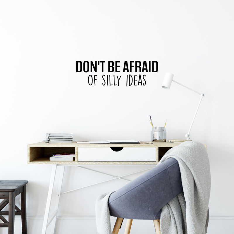 Vinyl Wall Art Decal - Don't Be Afraid Of Silly Ideas - 7.5" x 25" - Modern Motivational Goals Quote Sticker For Home Bedroom Work Office Living Room Classroom Decor 2