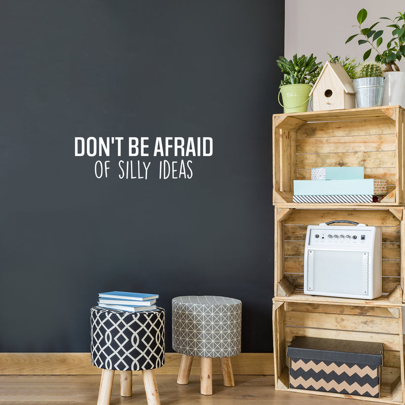 Vinyl Wall Art Decal - Don't Be Afraid Of Silly Ideas - 7.5" x 25" - Modern Motivational Goals Quote Sticker For Home Bedroom Work Office Living Room Classroom Decor 2