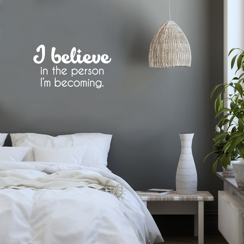 Vinyl Wall Art Decal - I Believe In The Person I'm Becoming - 14" x 25" - Inspiring Trendy Lovely Self Esteem Quote Sticker For Bedroom Closet Living Room Playroom School Office Decor 2