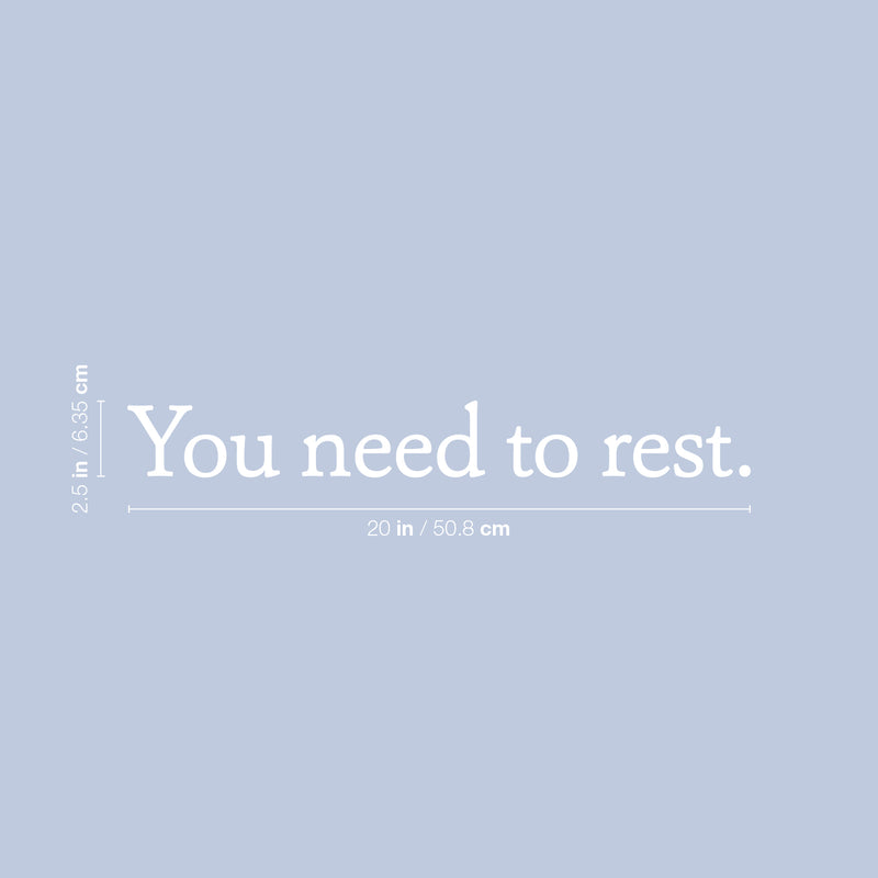 Vinyl Wall Art Decal - You Need To Rest - 2.5" x 20" - Inspirational Trendy Positive Healthy Lifestyle Quote Sticker For Bedroom Closet Office Gym Fitness Spa Wellness Center Decor 4