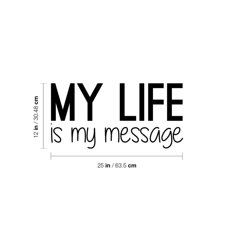 Vinyl Wall Art Decal - My Life Is My Message - Modern Inspirational Optimism Quote Sticker For Home Bedroom Closet Living Room Work Office Coffee Shop Decor 4