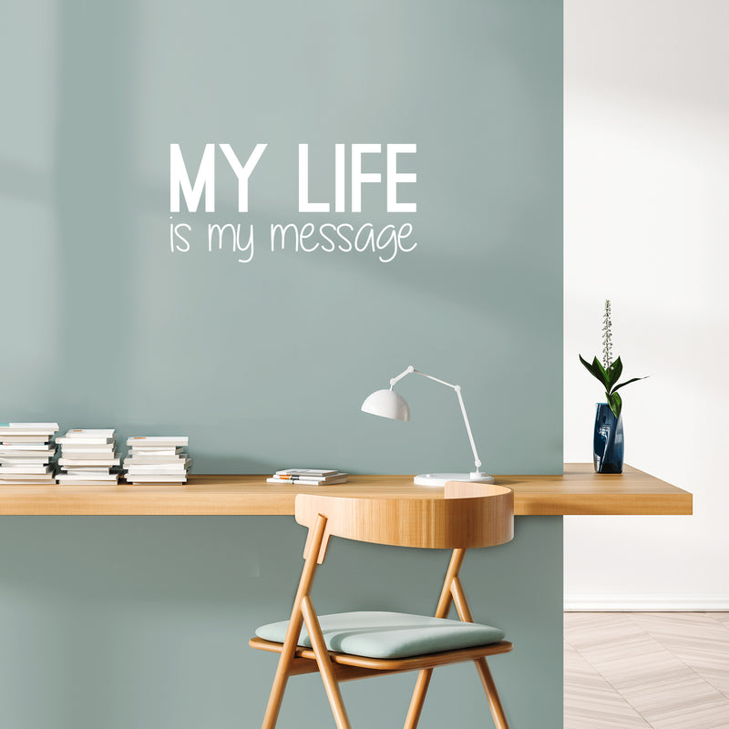 Vinyl Wall Art Decal - My Life Is My Message - 12" x 25" - Modern Inspirational Optimism Quote Sticker For Home Bedroom Closet Living Room Work Office Coffee Shop Decor 3