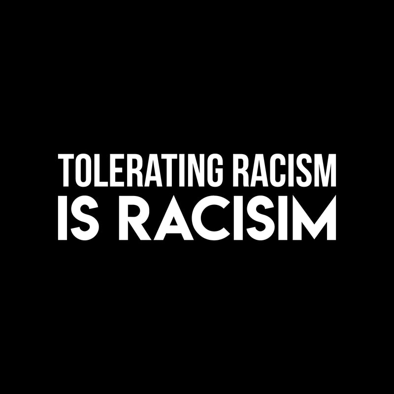 Vinyl Wall Art Decal - Tolerating Racism Is Racism - 9" x 30" - Trendy Positive Inspirational Equality Quote Sticker For Office Coffee Shop Storefront School Classroom Decor 1