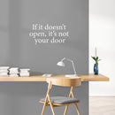 Vinyl Wall Art Decal - If It Doesn't Open; It's Not Your Door - 13" x 25" - Trendy Motivational Optimistic Quote Sticker For Bedroom Living Room Playroom Office School Coffee Shop Decor 2