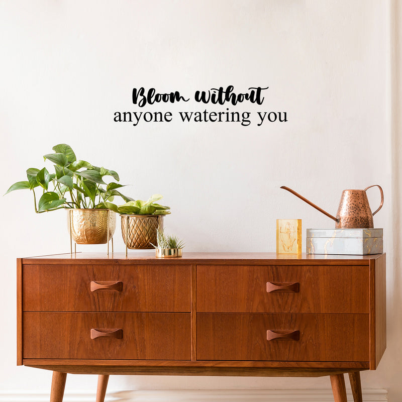 Vinyl Wall Art Decal - Bloom Without Anyone Watering You - Modern Lovely Inspirational Self Esteem Quote Sticker For Bedroom Closet Living Room School Office Decor 3