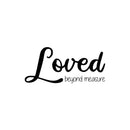 Vinyl Wall Art Decal - Loved Beyond Measure - 11" x 25" - Trendy Motivational Cute Love Quote Sticker For Couples Home Office Bedroom Closet Living Room Kids Room Decor 1
