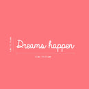 Vinyl Wall Art Decal - Dreams Happen - 4" x 20" - Modern Inspirational Cute Positive Quote Sticker For Teen Bedroom Kids Room Home Office Classroom Decor 4
