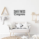Vinyl Wall Art Decal - Sweetness Everywhere - 13" x 25" - Trendy Cute Inspiring Quote Sticker For Home Bedroom Living Room Kids Room Playroom Daycare Nursery Decor 3