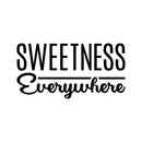 Vinyl Wall Art Decal - Sweetness Everywhere - 13" x 25" - Trendy Cute Inspiring Quote Sticker For Home Bedroom Living Room Kids Room Playroom Daycare Nursery Decor 1