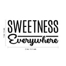 Vinyl Wall Art Decal - Sweetness Everywhere - 13" x 25" - Trendy Cute Inspiring Quote Sticker For Home Bedroom Living Room Kids Room Playroom Daycare Nursery Decor 4