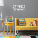 Vinyl Wall Art Decal - Sweetness Everywhere - 13" x 25" - Trendy Cute Inspiring Quote Sticker For Home Bedroom Living Room Kids Room Playroom Daycare Nursery Decor 3