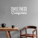 Vinyl Wall Art Decal - Sweetness Everywhere - 13" x 25" - Trendy Cute Inspiring Quote Sticker For Home Bedroom Living Room Kids Room Playroom Daycare Nursery Decor 2