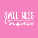 Vinyl Wall Art Decal - Sweetness Everywhere - 13" x 25" - Trendy Cute Inspiring Quote Sticker For Home Bedroom Living Room Kids Room Playroom Daycare Nursery Decor 1