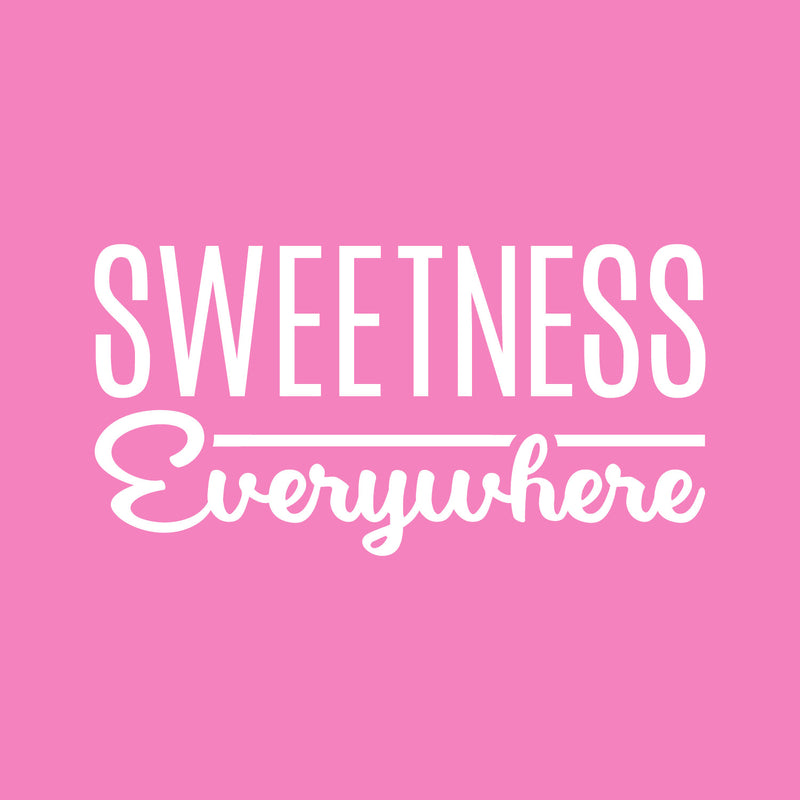 Vinyl Wall Art Decal - Sweetness Everywhere - 13" x 25" - Trendy Cute Inspiring Quote Sticker For Home Bedroom Living Room Kids Room Playroom Daycare Nursery Decor 1