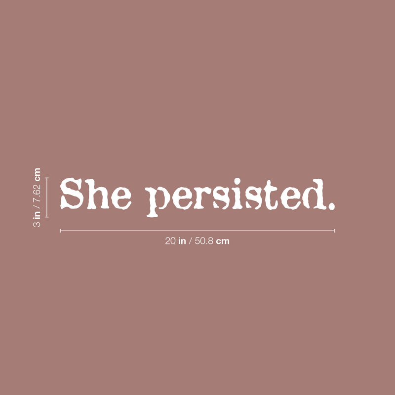 Vinyl Wall Art Decal - She Persisted - 4" x 22" - Trendy Inspirational Quote Sticker For Girls Home Office Living Room Kids Room Bedroom Makeup Mirror Decor 4