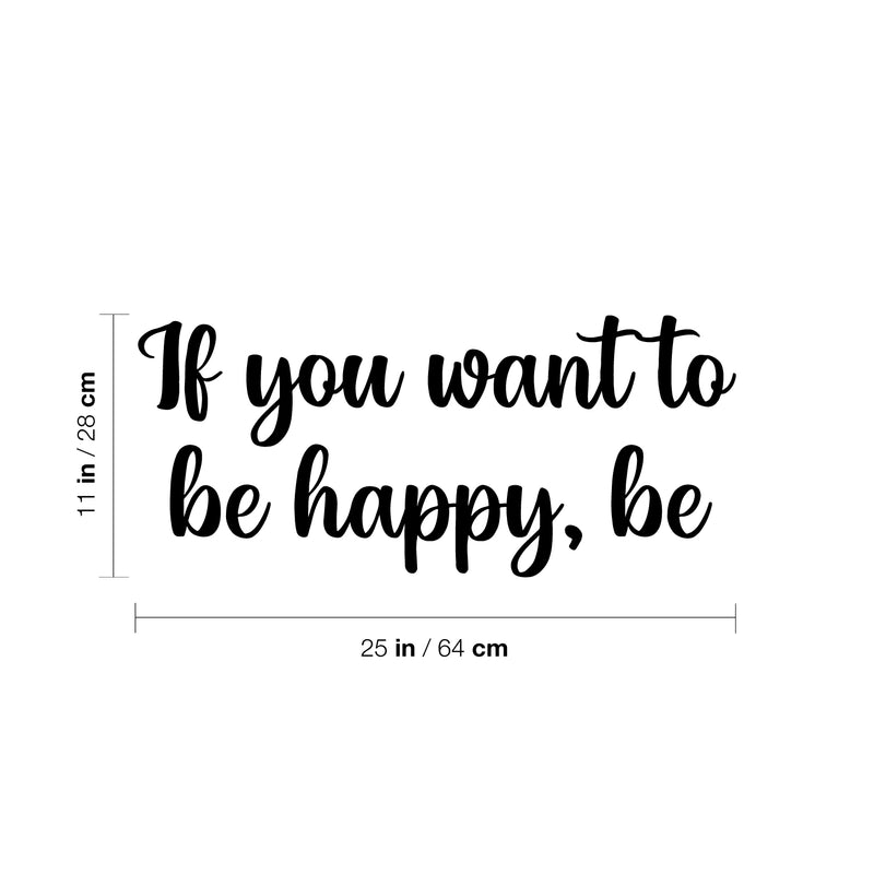 Vinyl Wall Art Decal - If You Want To Be Happy Be - 11" x 25" - Modern Inspirational Optimism Positive Quote Sticker For Home Office Bedroom Closet Living Room Coffee Shop Decor 4