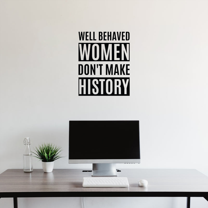 Vinyl Wall Art Decal - Well Behaved Women Don't Make History - Trendy Inspirational Empowerment Quote Sticker For Feminism Women Home Bedroom Work Office Living Room Decor 3