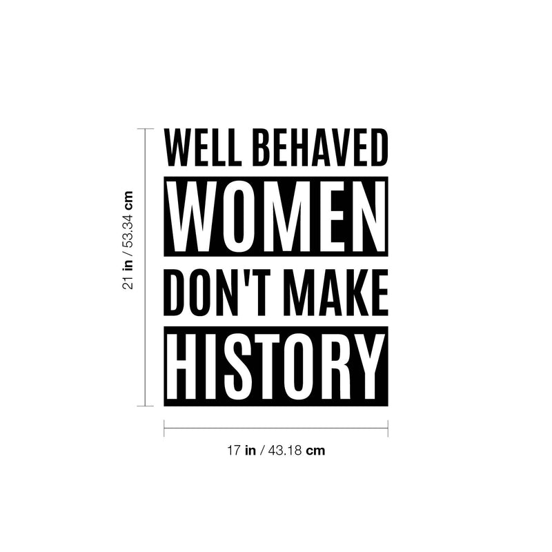 Vinyl Wall Art Decal - Well Behaved Women Don't Make History - 21" x 17" - Trendy Inspirational Empowerment Quote Sticker For Feminism Women Home Bedroom Work Office Living Room Decor 4