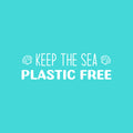 Vinyl Wall Art Decal - Keep The Sea Plastic Free - 7" x 25" - Inspiring Mind Change Recycling Quote Sticker For School Classroom Office Retail Store Shopfront Coffee Shop Decor 1