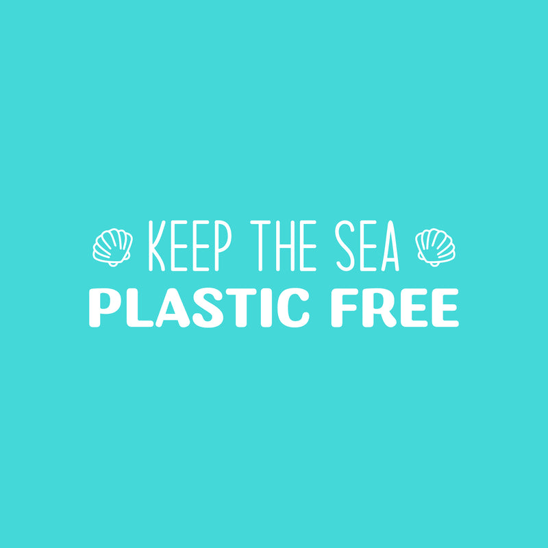 Vinyl Wall Art Decal - Keep The Sea Plastic Free - 7" x 25" - Inspiring Mind Change Recycling Quote Sticker For School Classroom Office Retail Store Shopfront Coffee Shop Decor 1