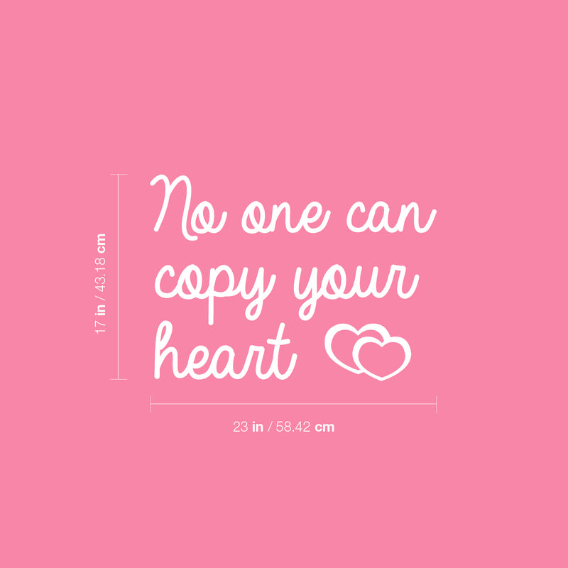 Vinyl Wall Art Decal - No One Can Copy Your Heart ?? - 17" x 23" - Modern Lovely Inspirational Self Esteem Quote Sticker For Bedroom Closet Living Room School Office Decor 4