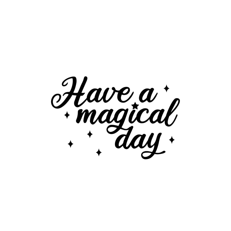 Vinyl Wall Art Decal - Have A Magical Day - 16" x 25" - Modern Inspirational Positive Self Love Quote Sticker For Home School Kids Room Office Bedroom Living Room Classroom Decor 1