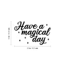 Vinyl Wall Art Decal - Have A Magical Day - Modern Inspirational Positive Self Love Quote Sticker For Home School Kids Room Office Bedroom Living Room Classroom Decor 4