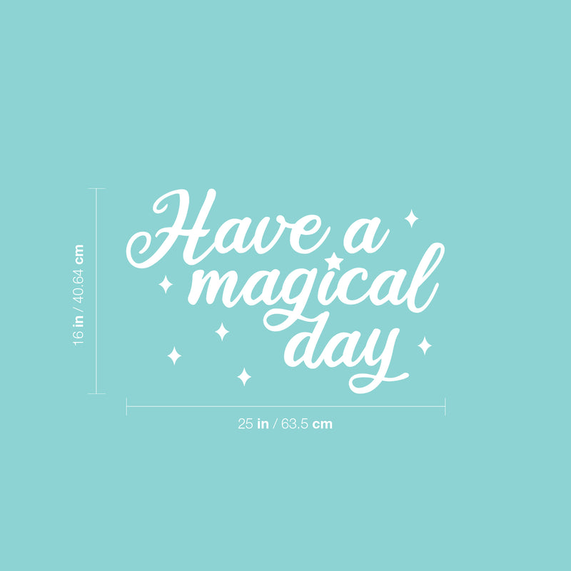 Vinyl Wall Art Decal - Have A Magical Day - 16" x 25" - Modern Inspirational Positive Self Love Quote Sticker For Home School Kids Room Office Bedroom Living Room Classroom Decor 4