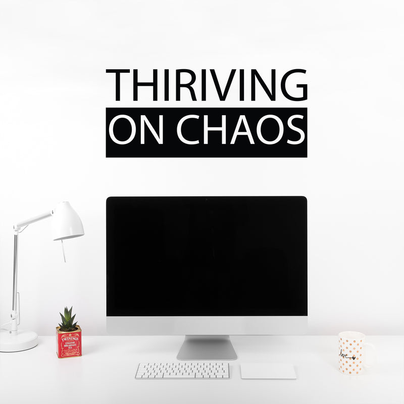 Vinyl Wall Art Decal - Thriving On Chaos - 11" x 25" - Trendy Motivating Positive Lifestyle Quote Sticker For Bedroom Closet Living Room Office School Classroom Coffee Shop Decor 2