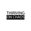 Vinyl Wall Art Decal - Thriving On Chaos - Trendy Motivating Positive Lifestyle Quote Sticker For Bedroom Closet Living Room Office School Classroom Coffee Shop Decor 1