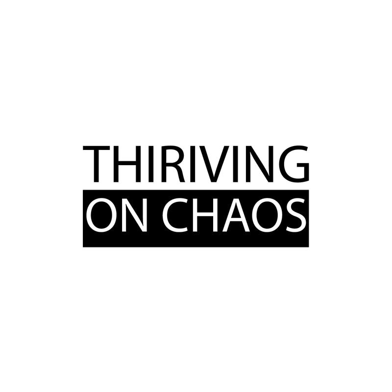 Vinyl Wall Art Decal - Thriving On Chaos - Trendy Motivating Positive Lifestyle Quote Sticker For Bedroom Closet Living Room Office School Classroom Coffee Shop Decor 1