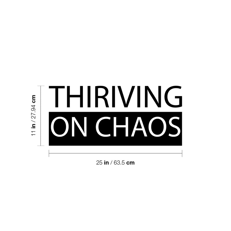 Vinyl Wall Art Decal - Thriving On Chaos - 11" x 25" - Trendy Motivating Positive Lifestyle Quote Sticker For Bedroom Closet Living Room Office School Classroom Coffee Shop Decor 4