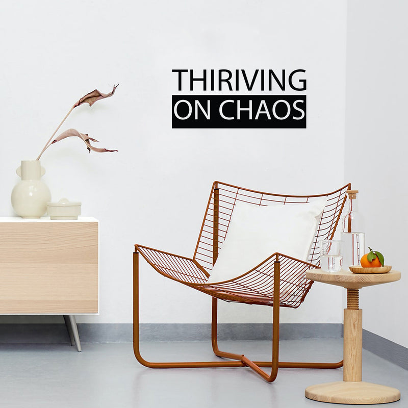 Vinyl Wall Art Decal - Thriving On Chaos - Trendy Motivating Positive Lifestyle Quote Sticker For Bedroom Closet Living Room Office School Classroom Coffee Shop Decor 3