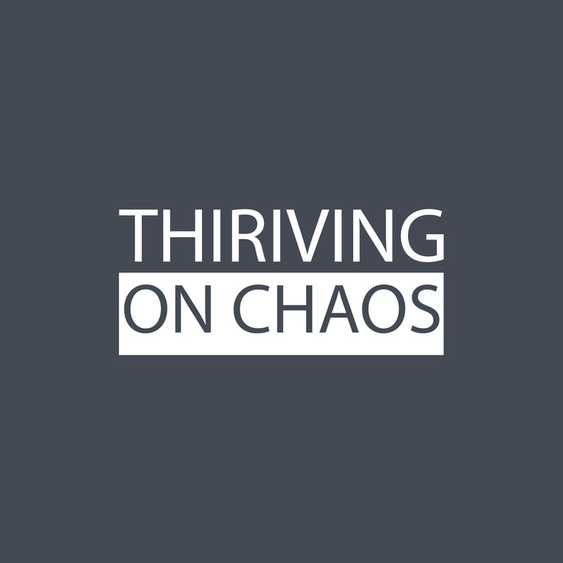 Vinyl Wall Art Decal - Thriving On Chaos - 11" x 25" - Trendy Motivating Positive Lifestyle Quote Sticker For Bedroom Closet Living Room Office School Classroom Coffee Shop Decor 1