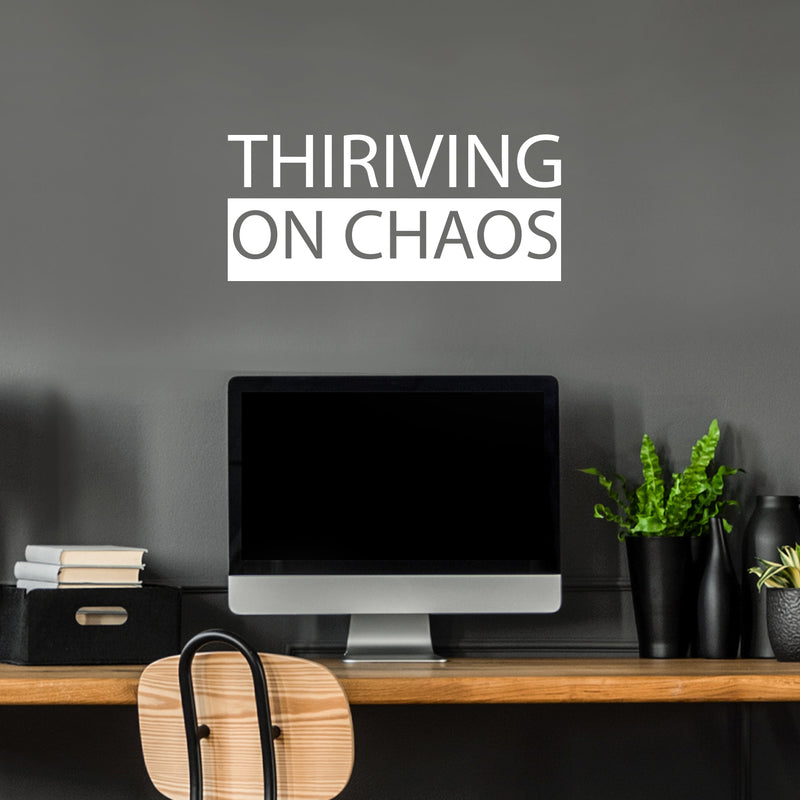 Vinyl Wall Art Decal - Thriving On Chaos - 11" x 25" - Trendy Motivating Positive Lifestyle Quote Sticker For Bedroom Closet Living Room Office School Classroom Coffee Shop Decor 3