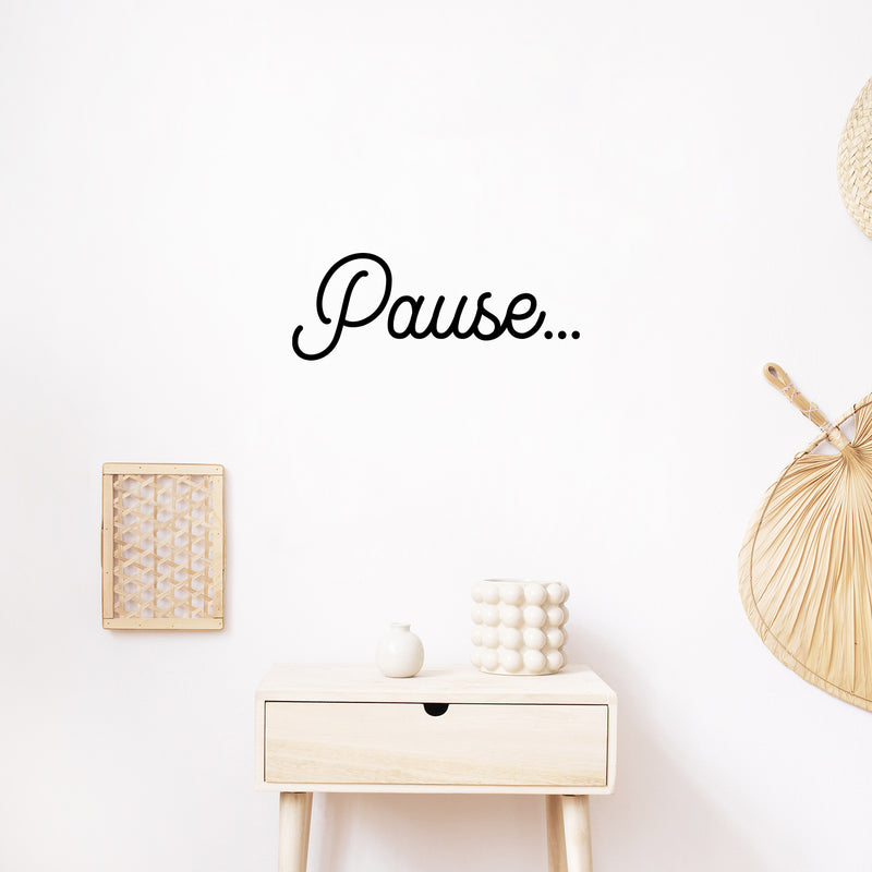 Vinyl Wall Art Decal - Pause - 7.5" x 20" - Modern Inspirational Positive Self Love Word Quote Sticker For Home School Work Office Bedroom Closet Living Room Decor 3