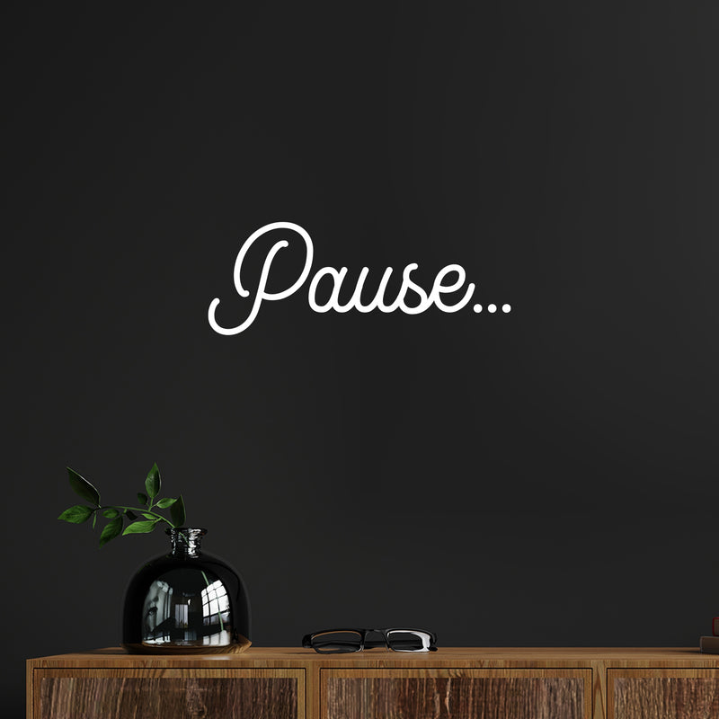 Vinyl Wall Art Decal - Pause - 7.5" x 20" - Modern Inspirational Positive Self Love Word Quote Sticker For Home School Work Office Bedroom Closet Living Room Decor 2