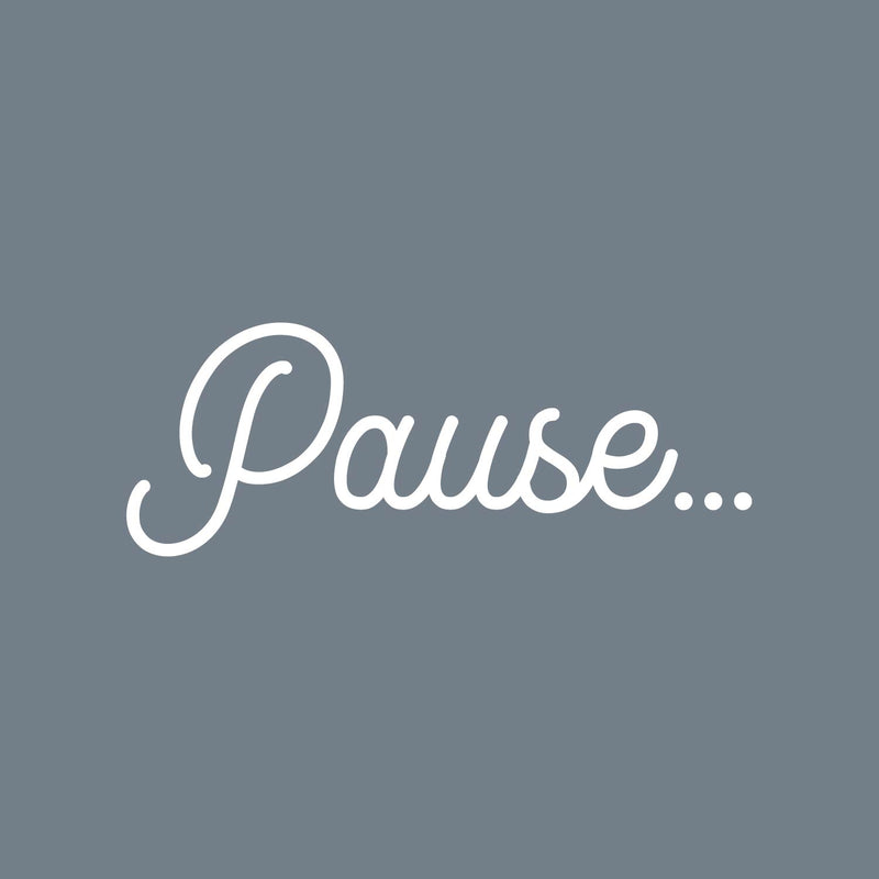 Vinyl Wall Art Decal - Pause - 7.5" x 20" - Modern Inspirational Positive Self Love Word Quote Sticker For Home School Work Office Bedroom Closet Living Room Decor 1