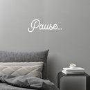 Vinyl Wall Art Decal - Pause - 7.5" x 20" - Modern Inspirational Positive Self Love Word Quote Sticker For Home School Work Office Bedroom Closet Living Room Decor 3