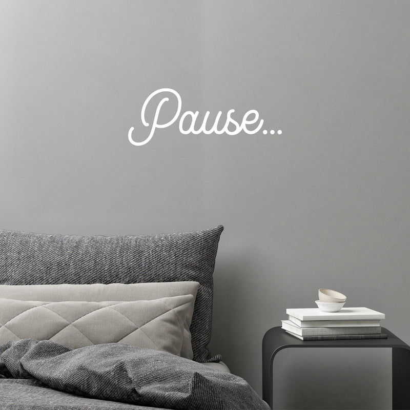 Vinyl Wall Art Decal - Pause - 7.5" x 20" - Modern Inspirational Positive Self Love Word Quote Sticker For Home School Work Office Bedroom Closet Living Room Decor 3