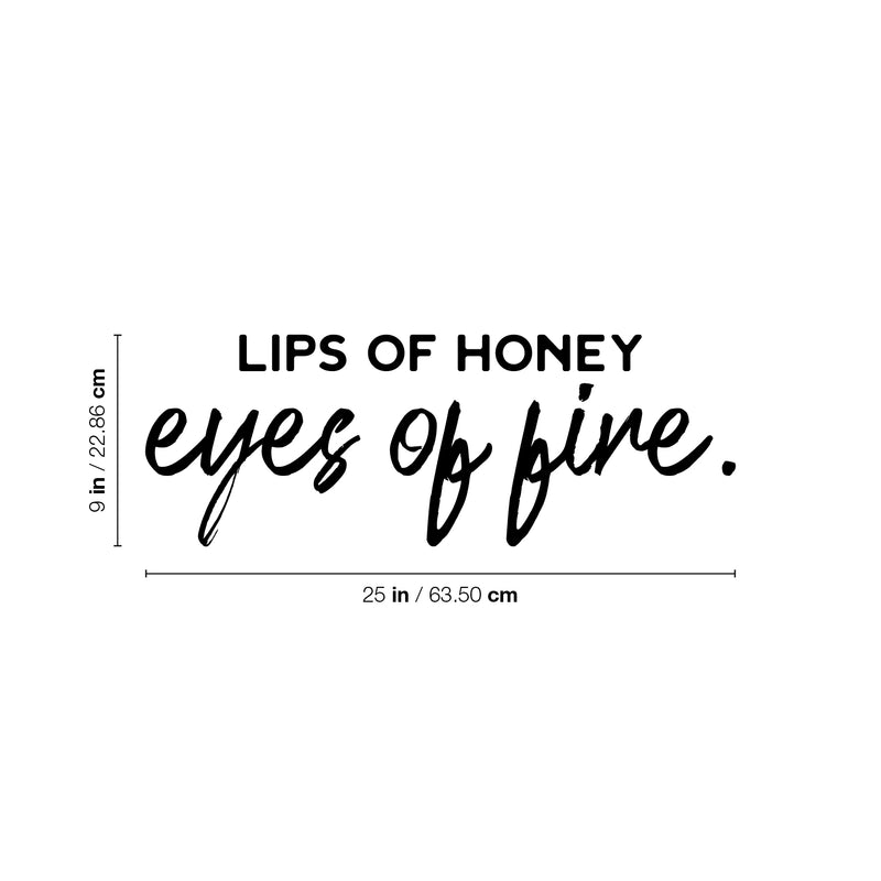 Vinyl Wall Art Decal - Lips Of Honey Eyes Of Fire - 9" x 25" - Modern Lovely Sarcasm Quote Sticker For Couples Bedroom Home Living Room Boyfriend Girlfriend Office Decor 4