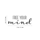 Vinyl Wall Art Decal - Free Your Mind - 9" x 25" - Trendy Motivational Positive Lifestyle Quote Sticker For Bedroom Closet Living Room Office School Classroom Coffee Shop Decor 4