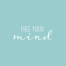 Vinyl Wall Art Decal - Free Your Mind - 9" x 25" - Trendy Motivational Positive Lifestyle Quote Sticker For Bedroom Closet Living Room Office School Classroom Coffee Shop Decor 1
